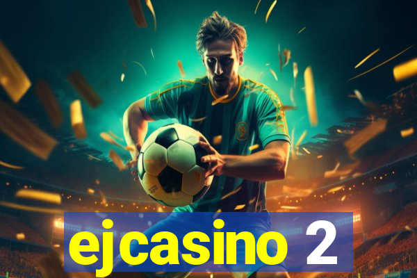 ejcasino 2